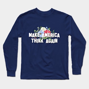 make america think again Long Sleeve T-Shirt